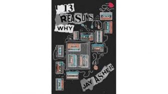 4 Alasan Mengapa Harus Membaca Novel 13 Reason Why, Kisah Remaja Bunuh Diri