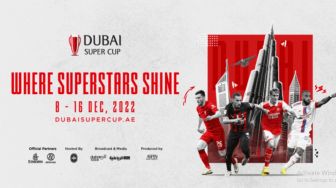 Rindu Klubmu Bermain? Ini 4 Fakta dan Jadwal Turnamen Dubai Super Cup