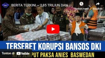 CEK FAKTA: KPK Tangkap Anies Baswedan Akibat Terbukti Korupsi Bansos DKI Rp2,85 Triliun, Benarkah?