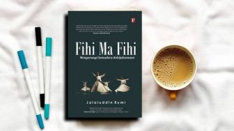 Review Fihi Ma Fihi, Buku Manifestasi Cinta dan Kebijaksanaan Jalaludin Rumi