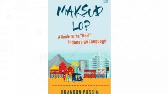 Ulasan Buku Maksud Lo? A Guide to the Real Indonesian Language: Kebingungan Warga Asing Mempelajari Bahasa Indonesia