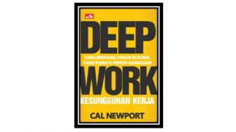 Ulasan Buku 'Deep Work': Cara Berhasil Fokus di Dunia yang Penuh Gangguan