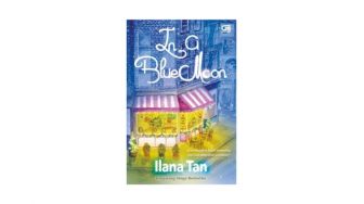 Ulasan Buku In a Blue Moon Karya Ilana Tan: Ketika Benci jadi Cinta