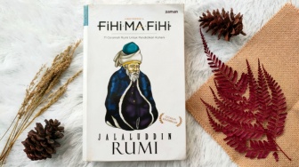 71 Nasihat Jalaluddin Rumi untuk Pendidikan Ruhani dalam Buku Fihi Ma Fihi