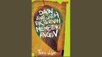 Ulasan Novel 'Daun yang Jatuh Tak Pernah Membenci Angin', Karya Tere Liye tentang Kasih Tak Sampai