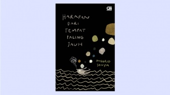 Resensi Buku 'Harapan dari Tempat Paling Jauh', Bisa Bikin Kamu Merasa Sedih