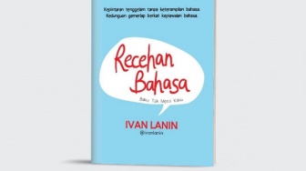 Ulasan Buku 'Recehan Bahasa': Baku Tak Mesti Kaku, Karya Ivan Lanin