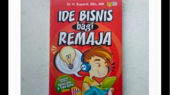 Ulasan Buku 'Ide Bisnis bagi Remaja' Belajar Wirausaha sejak Usia Muda