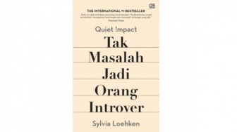 Ulasan 'Quiet Impact, Tak Masalah Jadi Orang Introver' Karya Sylvia Loehken