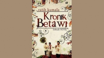 Realitas Kaum Betawi yang Tergusur Zaman dalam Novel 'Kronik Betawi'