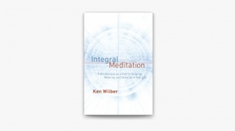 Menyelami Dimensi Batin: Review atas 'Integral Meditation' Karya Ken Wilber