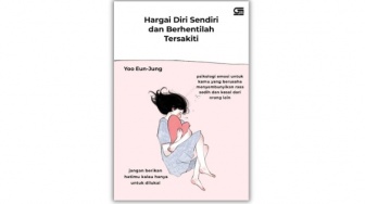 Belajar Self-Love dari Buku 'Hargai Diri Sendiri dan Berhentilah Tersakiti'