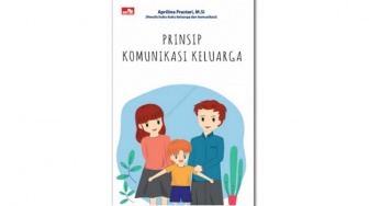 Ulasan Buku 'Prinsip Komunikasi Keluarga', Menjalin Hubungan yang Harmonis