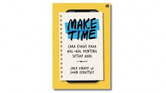 Ulasan Buku 'Make Time', Cara Fokus pada Hal-Hal yang Penting Setiap Hari