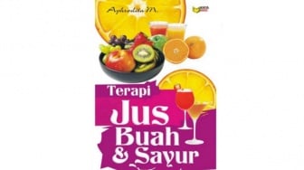 Menyibak Manfaat Makanan hingga Minuman Sehat dalam Buku 'Terapi Jus Buah dan Sayur'