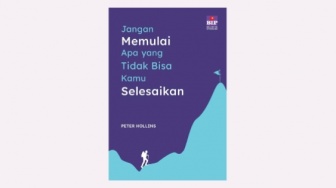 Ulasan Buku 'Jangan Memulai Apa yang Tidak Bisa Kamu Selesaikan', Bikin Makin Produktif!