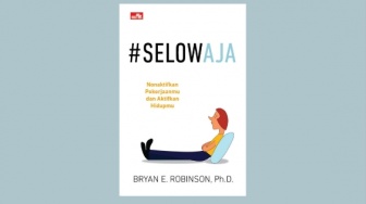 Temukan Work Life Balance Biar Nggak Kecanduan Kerja dari Buku 'Selow Aja'