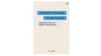 Memahami Manusia Lewat Kata-Katanya dari Buku 'The Dignity Of Words'