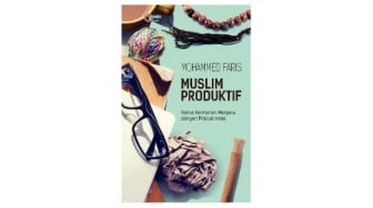 Ulasan Buku Muslim Produktif, ketika Keimanan Menyatu dengan Produktivitas