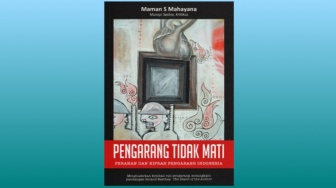 Ulasan Buku 'Pengarang Tidak Mati': Syarat Mutlak bagi Seorang Sastrawan