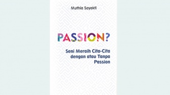 Ulasan Buku Passion, Seni Meraih Cita-Cita dengan atau Tanpa Passion