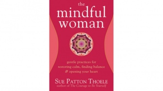 Ulasan Buku The Mindful Woman: Kunci Sukses untuk Meraih Kedamaian Hidup