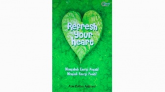 Ulasan Buku Refresh Your Heart, Mengubah Energi Negatif Menjadi Positif