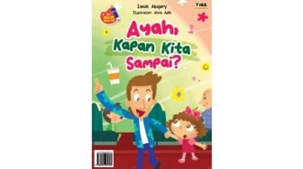 Resensi Buku Ayah, Kapan Kita Sampai?: Ajarkan Anak Bersabar dalam Perjalanan