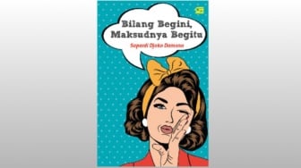 Belajar Memahami Karya Puisi dalam Buku 'Bilang Begini, Maksudnya Begitu'