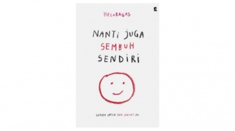 Ulasan Buku 'Nanti Juga Sembuh Sendiri', Merangkul Luka untuk Menyembuhkan