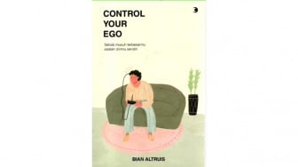 Ulasan Buku 'Control Your Ego', Cara Menaklukkan Ego demi Kebahagiaan Diri