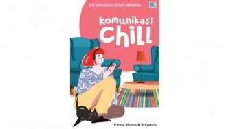 Ulasan Buku Komunikasi Chill, Seni Komunikasi Bebas Hambatan