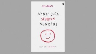 Membebaskan Diri dari Rasa Sakit Hati di Buku 'Nanti Juga Sembuh Sendiri'