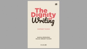 Ulasan Buku 'The Dignity of Writing', Makna Kehidupan Lewat Sebuah Tulisan