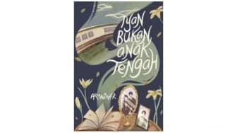 Review Novel 'Iyan Bukan Anak Tengah', Ketika Anak Merasa Tidak Diprioritaskan