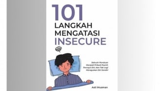 Ulasan Buku 101 Langkah Mengatasi Insecure: Belajar Menjadi Percaya Diri