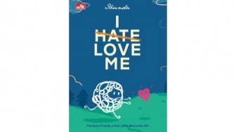 I Hate Love Me: Buku yang Memberimu Pelukan Virtual saat Sedang Insecure