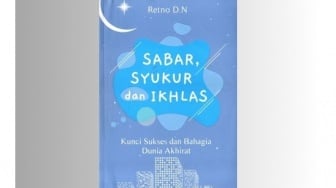 Ulasan Buku Sabar, Syukur, dan Ikhlas: Kunci Sukses Bahagia Dunia Akhirat