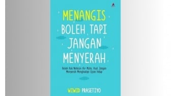 Tetap Kuat Menjalani Hidup Bersama Buku Menangis Boleh tapi Jangan Menyerah