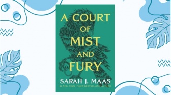 Ulasan Buku 'A Court of Mist and Fury' Kekuataan Magis yang Menghancurkan