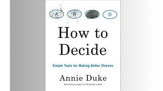 Membuat Pilihan yang Lebih Baik Melalui Buku How to Decide Karya Annie Duke