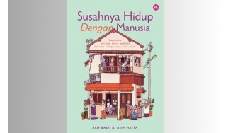 Buku Susahnya Hidup dengan Manusia: Sisi Psikologis Hubungan Antarmanusia