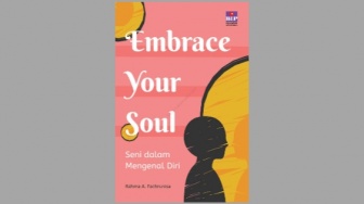 Ulasan Buku Embrace Your Soul, Sebuah Seni dalam Mengenal Diri Sendiri