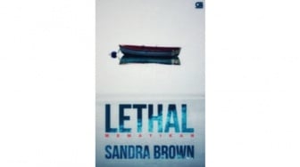 Ulasan Novel Lethal (Mematikan): Novel Suspense yang Penuh dengan Kejutan