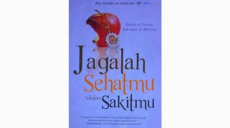 Sebuah Upaya Menghindari Penyakit: Buku 'Jagalah Sehatmu Sebelum Sakitmu'