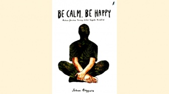 Ulasan Buku Be Calm Be Happy, Rahasia Bersikap Tenang dalam Segala Kondisi