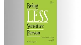 Belajar Memahami Diri Sendiri Melalui Buku Being Less Sensitive Person