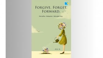 Buku Forgive. Forget. Forward: Panduan Praktis untuk Melupakan Masa Lalu