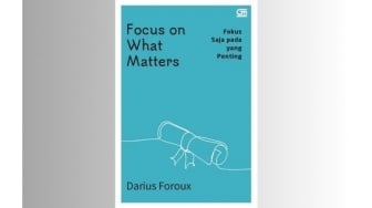 Ulasan Buku Focus on What Matters: Seni Menyederhanakan Hidup ala Darius Foroux