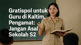 Gratispol untuk Guru di Kaltim, Pengamat: Jangan Asal Sekolah S2